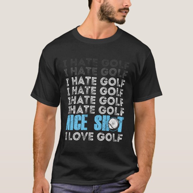 I Hate Golf Funny Golf Sarcastic Jokes Shot Golf L T-Shirt (Front)