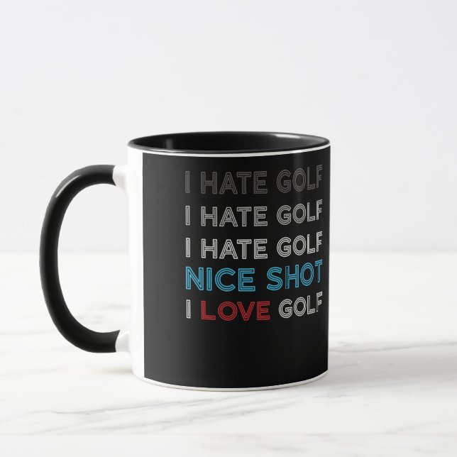 I Hate Golf Hate Golf I Hate Nice Shot I Love Golf Mug (Left)