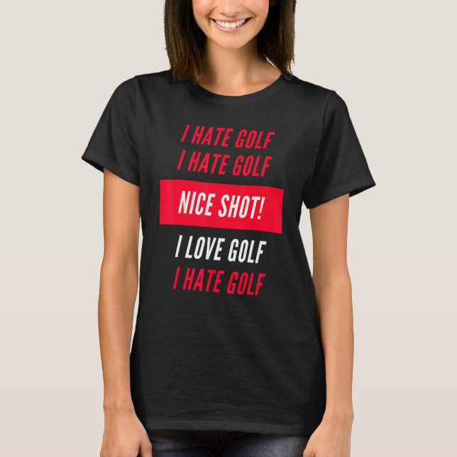 I Hate Golf I Love Golf Funny Xmas Golf Gift For G T-Shirt (Front)