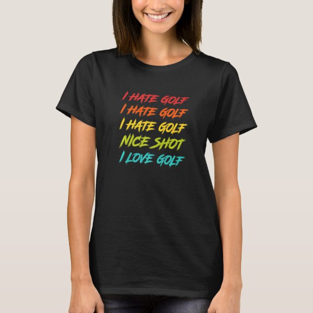 I Hate Golf I Love Golf Golfer Golfer T-Shirt (Front)