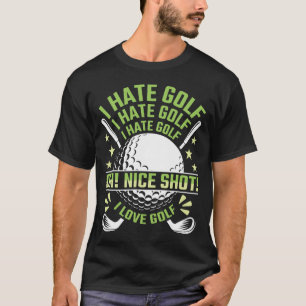 I Hate Golf, I Love Golf T-Shirt