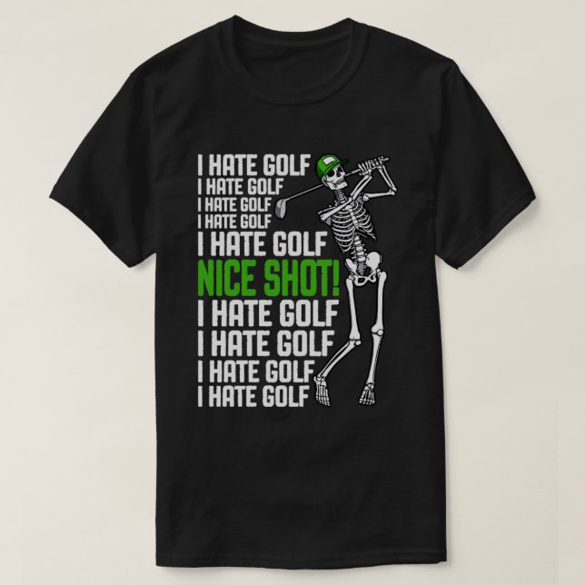 I Hate Golf Nice Shot Funny Golfing Skeleton Golfe T-Shirt (Design Front)