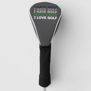 I Hate Golf Nice Shot I Love Golf Golfing Lover  Head Cover