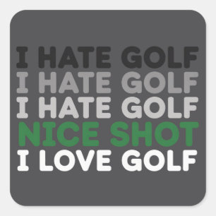 I Hate Golf Nice Shot I Love Golf Golfing Lover Square Sticker