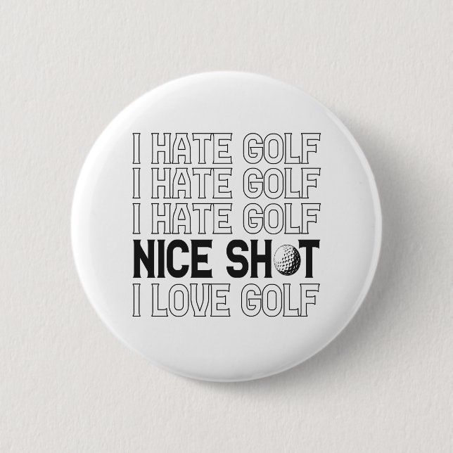 I Hate Golf Oh Nice Shot I Love Golf Funny Sport  6 Cm Round Badge (Front)