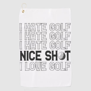 I Hate Golf Oh Nice Shot I Love Golf Funny Sport  Golf Towel