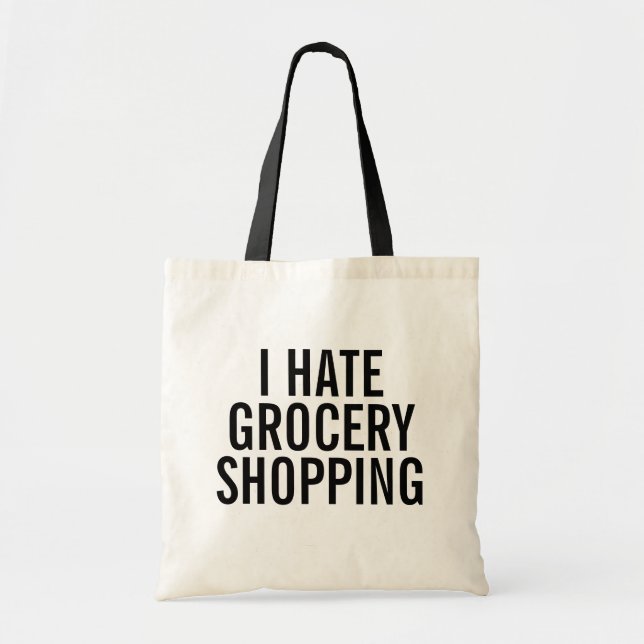 I Hate Grocery Shopping Tote Bag (Front)