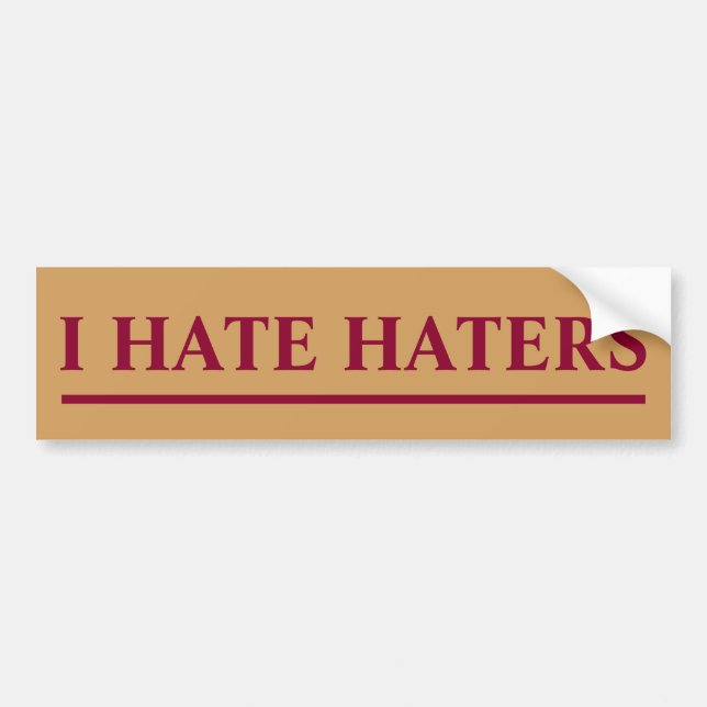 I HATE HATERS BUMPER STICKER (Front)
