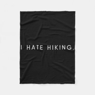 I Hate Hiking - Minimalist Funny Hater Saying Fleece Blanket