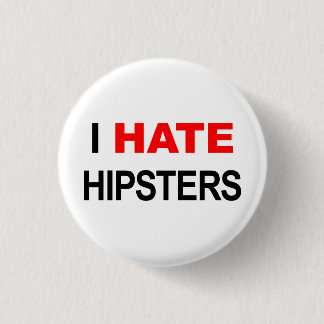 I hate hipsters button white