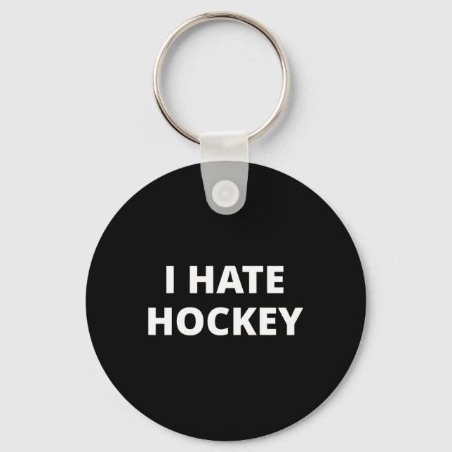 I Hate Hockey  Key Ring (Front)