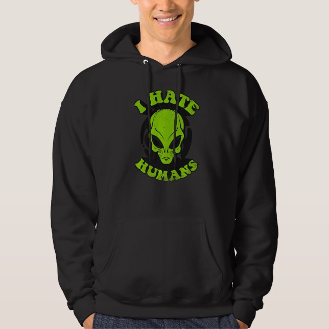 I Hate Humans Conspiracy Alien Alien Hoodie (Front)