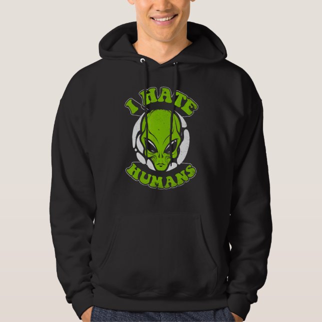 I Hate Humans Conspiracy Alien Alien Hoodie (Front)