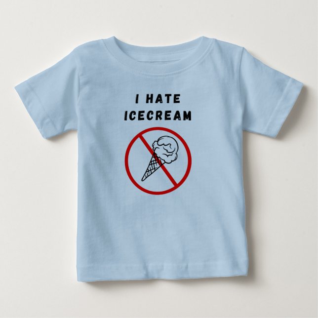 I hate Ice cream Baby T-Shirt (Front)