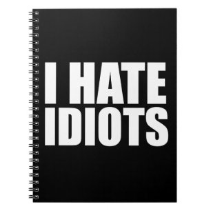 I hate idiots notebook