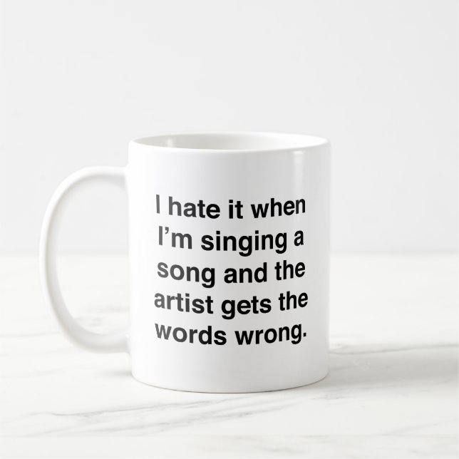 I Hate It When I'm Singing A Song Coffee Mug (Left)