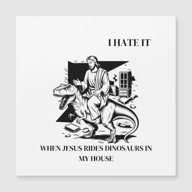 I Hate it When Jesus Rides Dinosaurs in My House (Front)