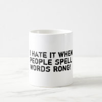 I hate it when people spell words rong!