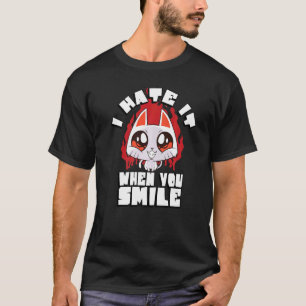 I Hate It When You Smile Cat  Sarcastic Sayings T-Shirt