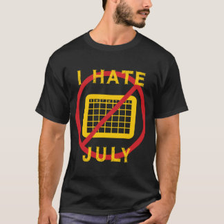 I Hate July T-Shirt