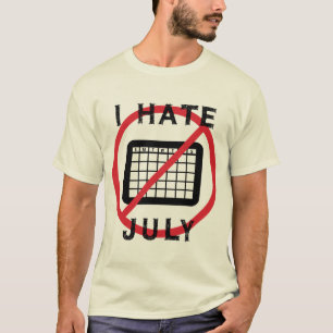 I Hate July T-Shirt