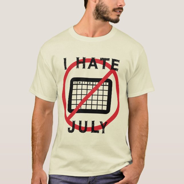 I Hate July T-Shirt (Front)
