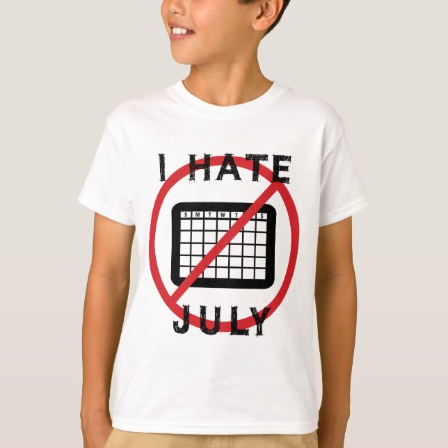 I Hate July T-Shirt (Front)