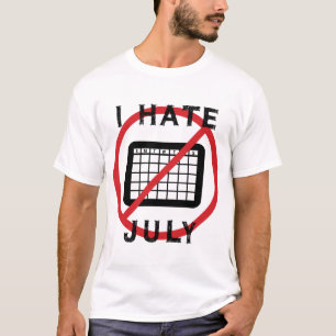 I Hate July T-Shirt