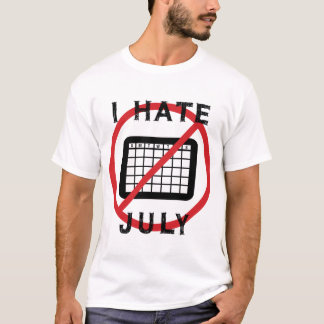 I Hate July T-Shirt