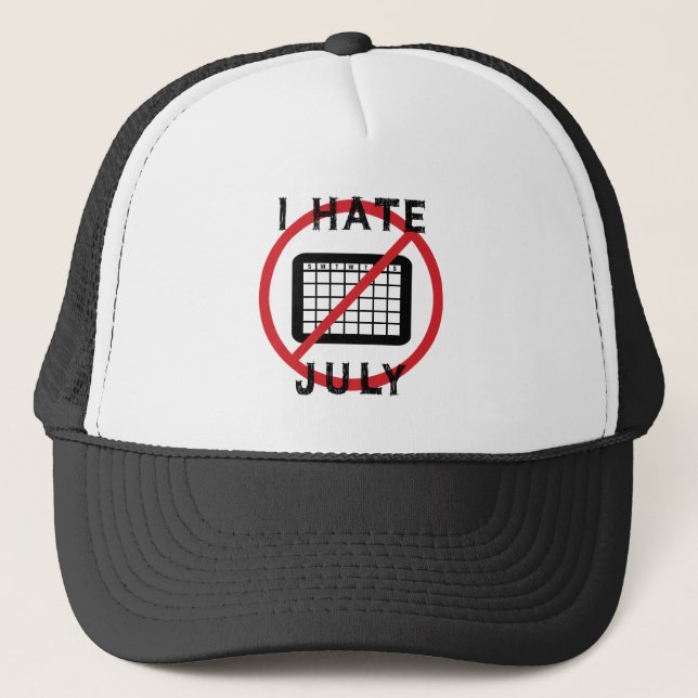 I Hate July Trucker Hat (Front)