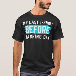 I Hate Laundry My Last TShirt Before Washing Day F