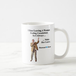 I Hate Leaving A Woman Feeling Unsatisfied Coffee Mug