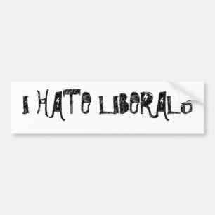 I HATE LIBERALS BUMPER STICKER