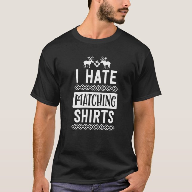 I Hate Matching Christmas  Couple Husband Boyfrien T-Shirt (Front)