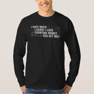 I Hate Math I Habut I Love Counting Math Mathemati T-Shirt