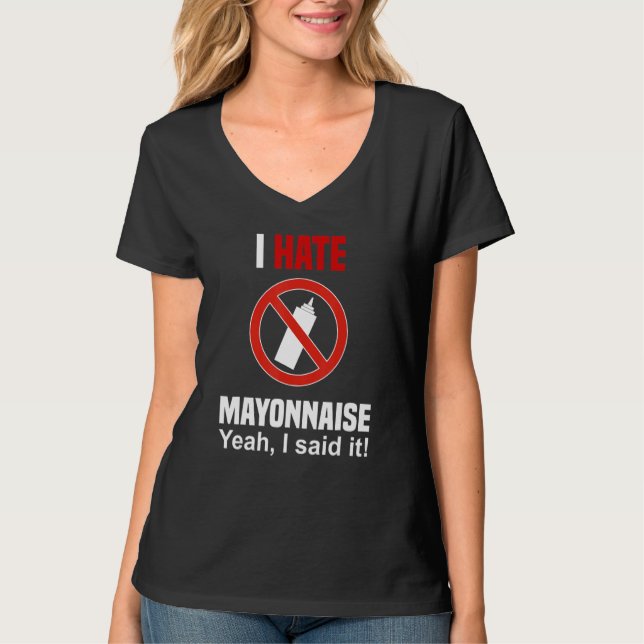 I Hate Mayonnaise Shirt Funny Anti Mayonnaise (Front)