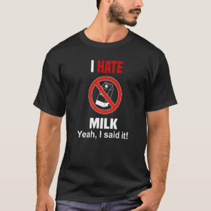 I Hate Milk Shirt Funny Don't Like Milk Anti Milk 