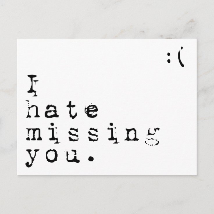 I Hate Missing You But I Love Having You To Miss Postcard Zazzle