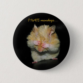 I HATE mondays.... 6 Cm Round Badge