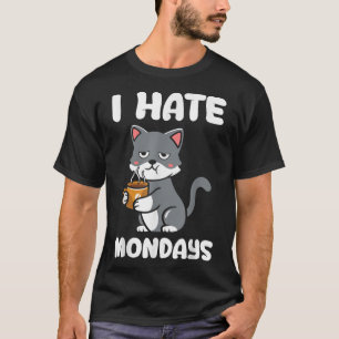 I Hate Mondays But Good Days Start With Coffee And T-Shirt