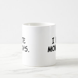 "I Hate Mondays" Mug