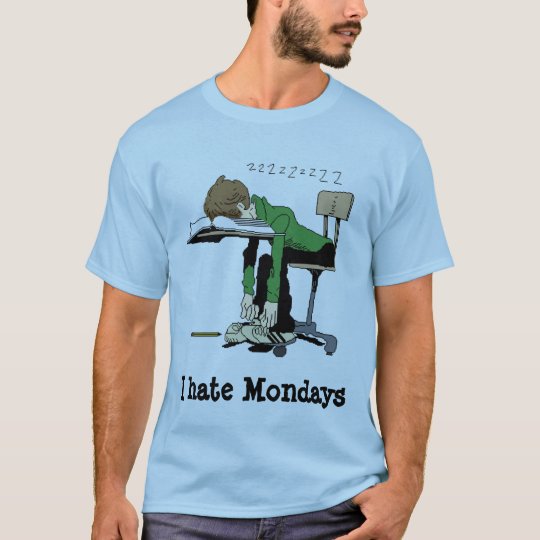 I hate Mondays T-Shirt
