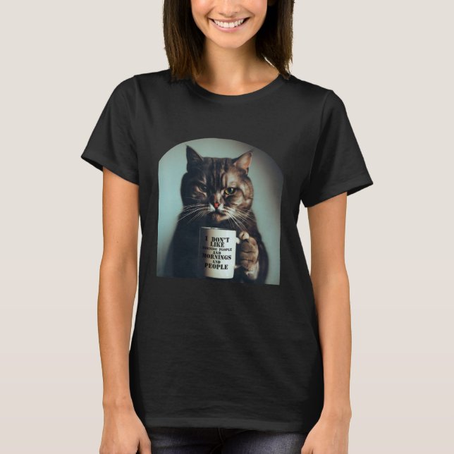 I Hate Morning People And Mornings And People Cat T-Shirt (Front)