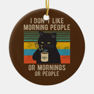 I Hate Morning People And Mornings And People Ceramic Tree Decoration
