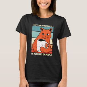 I Hate Morning People And Mornings And People Coff T-Shirt