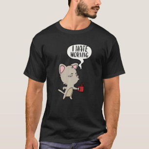 I Hate Morning People And Mornings And People Coff T-Shirt