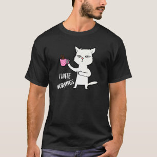 I Hate Morning People And Mornings And People Coff T-Shirt