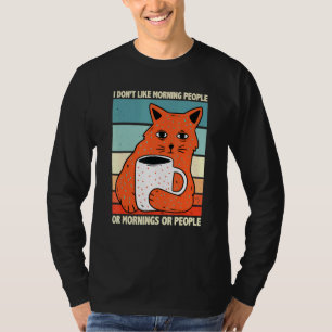 I Hate Morning People And Mornings And People Coff T-Shirt