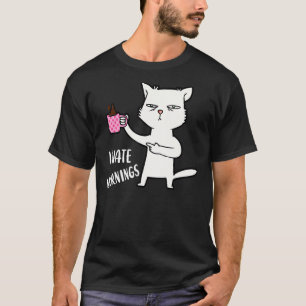 I Hate Morning People And Mornings And People Coff T-Shirt
