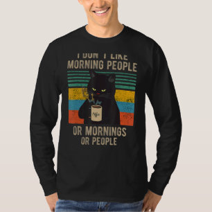 I Hate Morning People And Mornings And People Coff T-Shirt